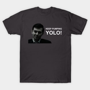 Martin Shkreli "Keep Pumping YOLO!" Wallstreetbets T-Shirt
